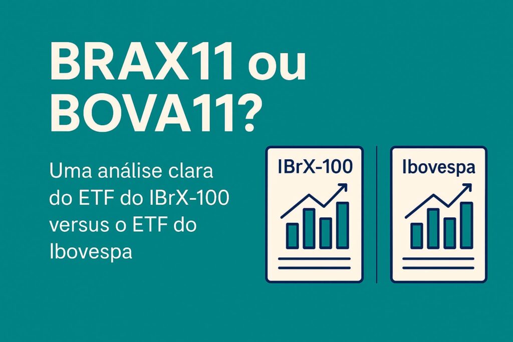 BRAX11 ou BOVA11? Uma análise clara do IBrX‑100 versus o Ibovespa