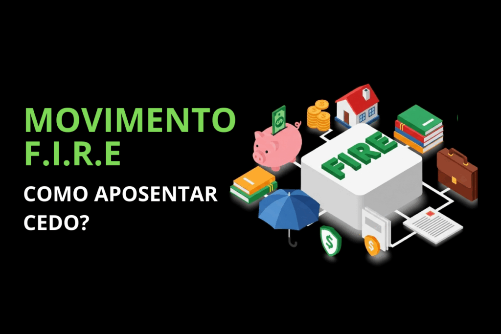 Movimento FIRE: Como Alcançar a Aposentadoria Antecipada