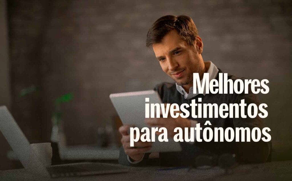 Melhores investimentos para autônomos: como construir patrimônio